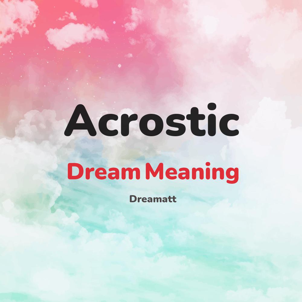 what is the spiritual meaning of Acrostic in dreams, dreaming about Acrostic