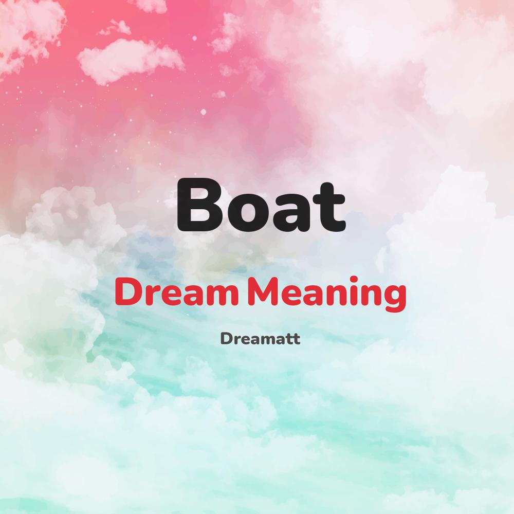 what is the spiritual meaning of Boat in dreams, dreaming about Boat