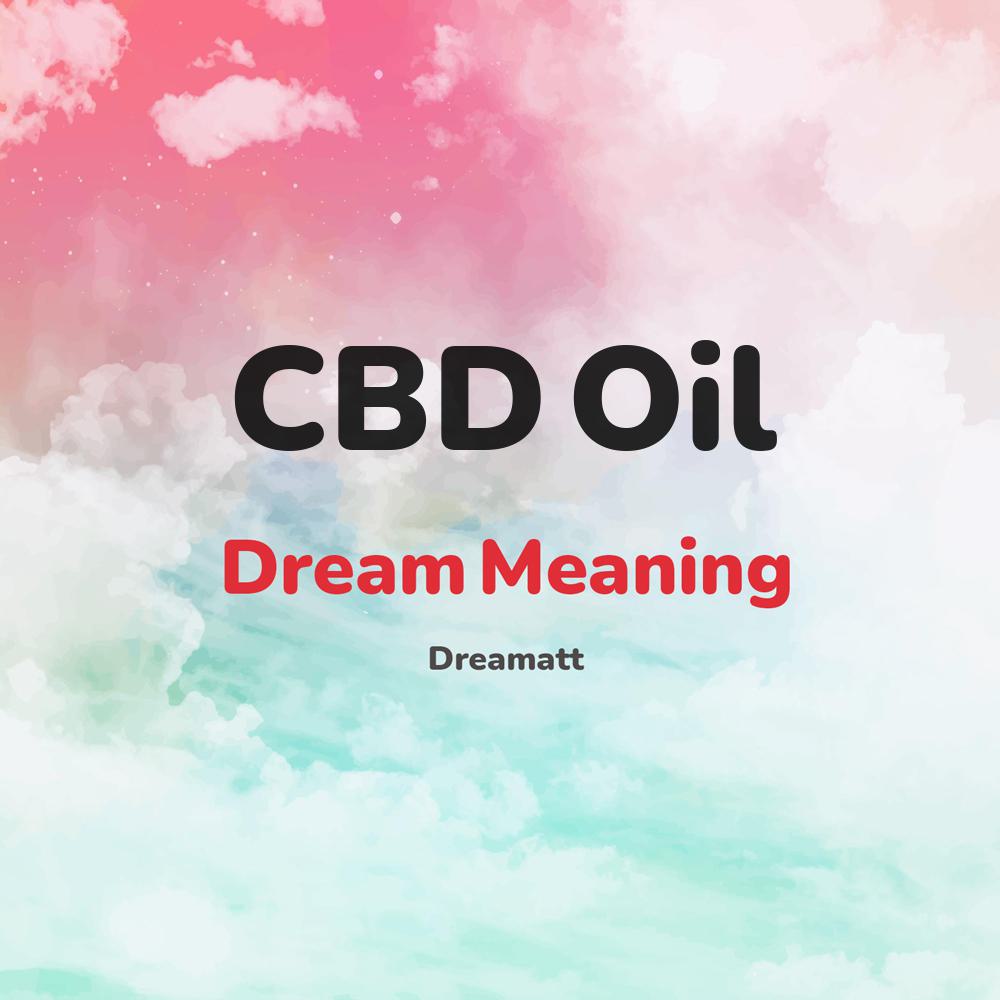 what is the spiritual meaning of CBD Oil in dreams, dreaming about CBD Oil