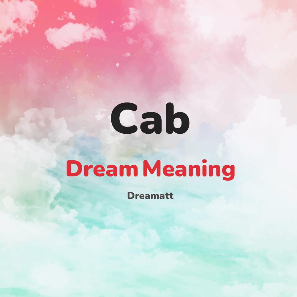 what is the spiritual meaning of Cab in dreams, dreaming about Cab