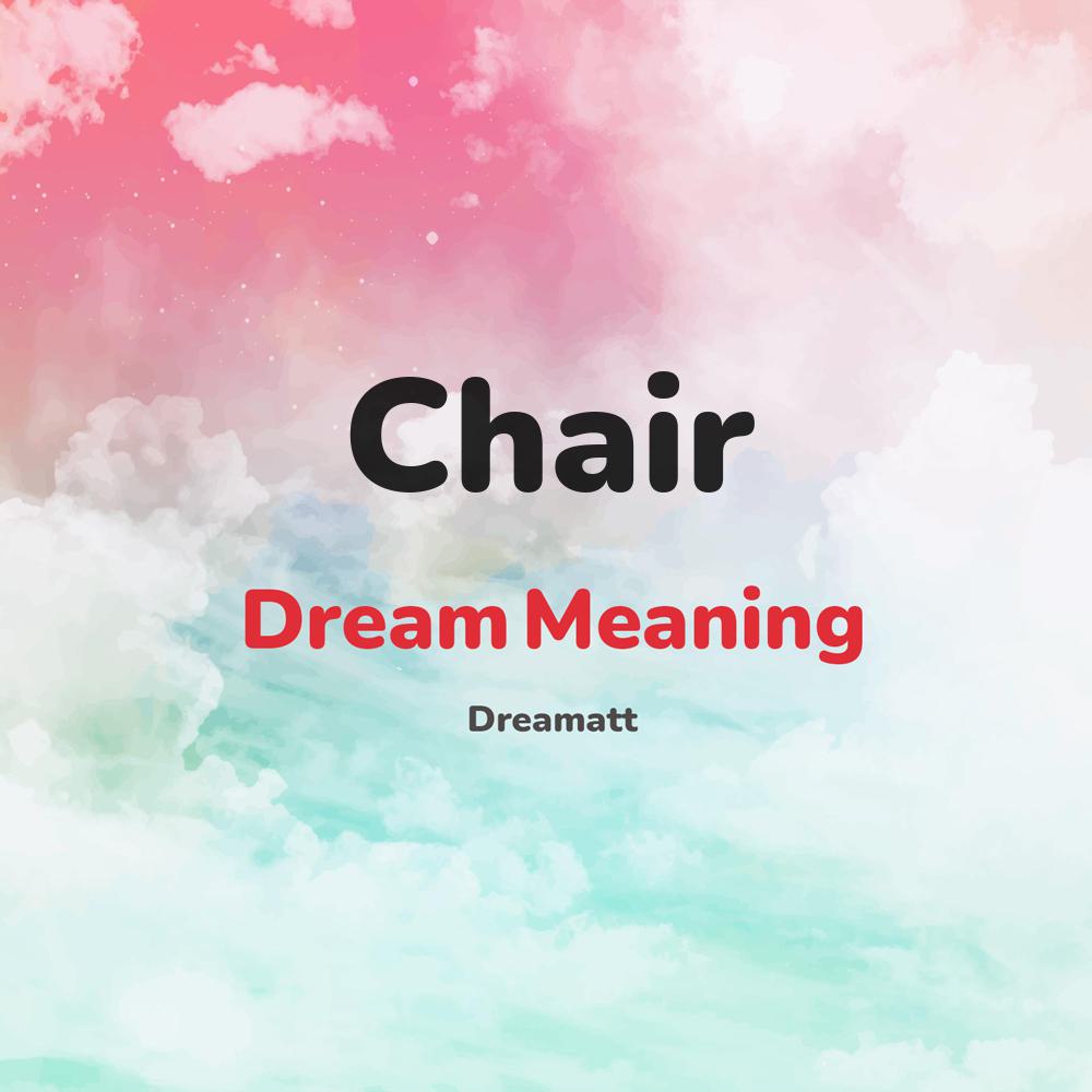 what is the spiritual meaning of Chair in dreams, dreaming about Chair