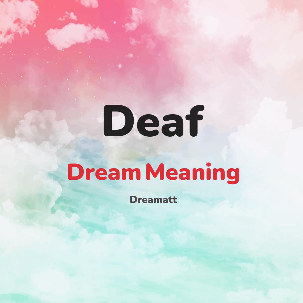 what is the spiritual meaning of Deaf in dreams, dreaming about Deaf
