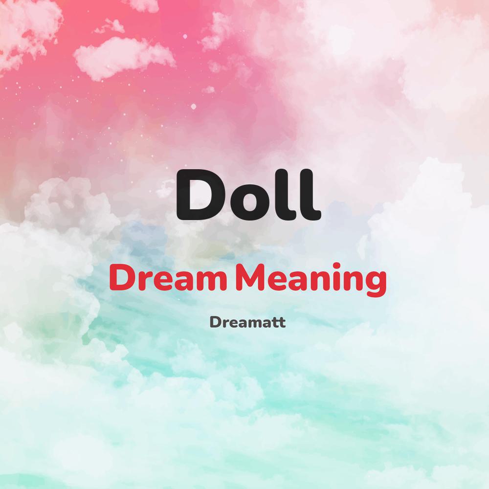 what is the spiritual meaning of Doll in dreams, dreaming about Doll