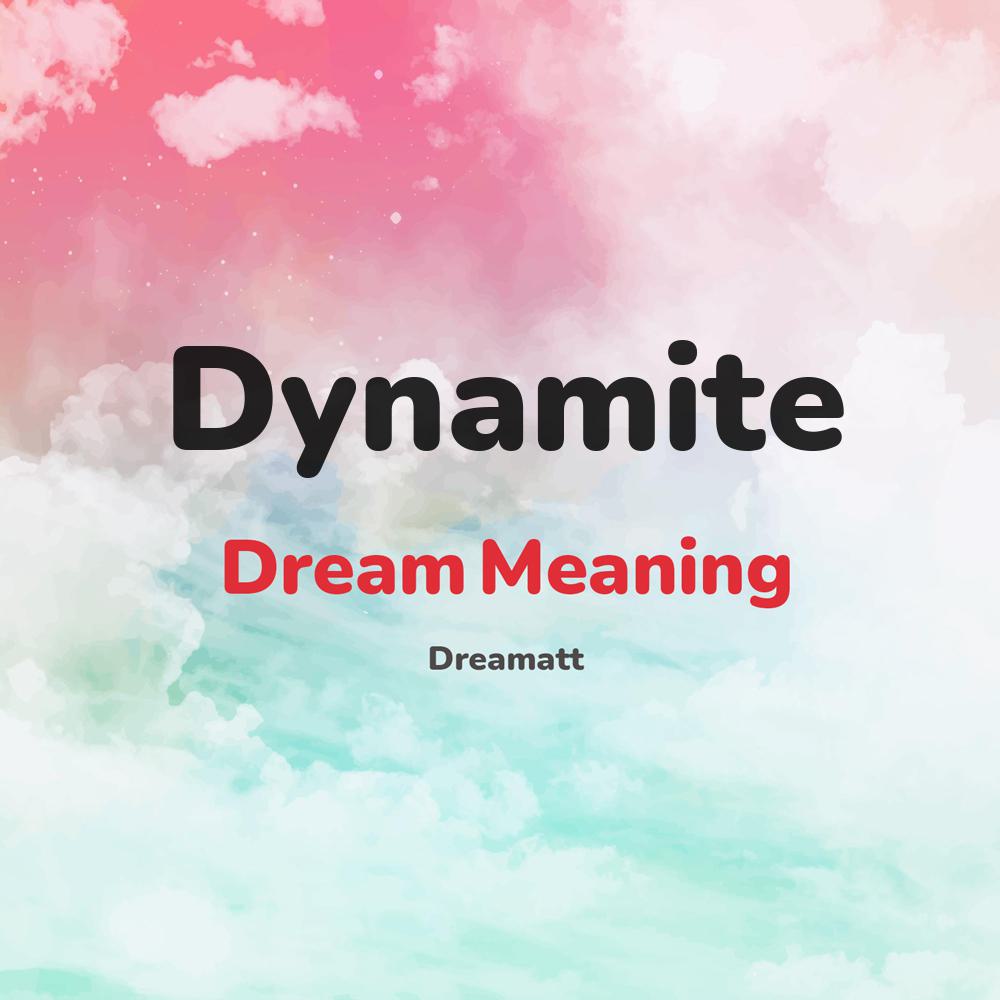 what is the spiritual meaning of Dynamite in dreams, dreaming about Dynamite