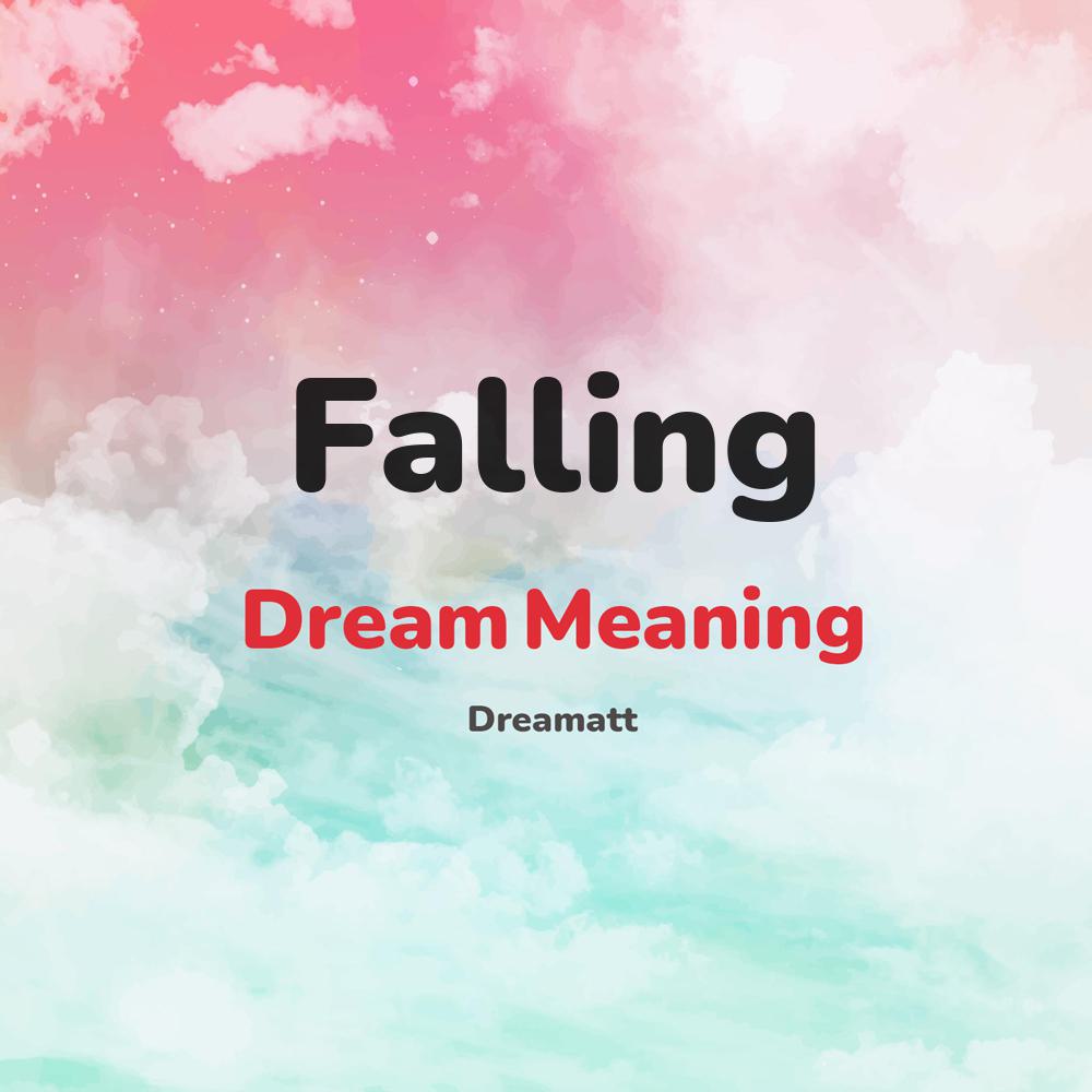 what is the spiritual meaning of Falling in dreams, dreaming about Falling