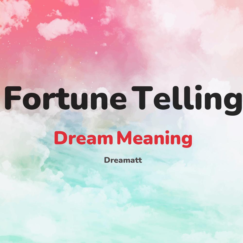 what is the spiritual meaning of Fortune Telling in dreams, dreaming about Fortune Telling