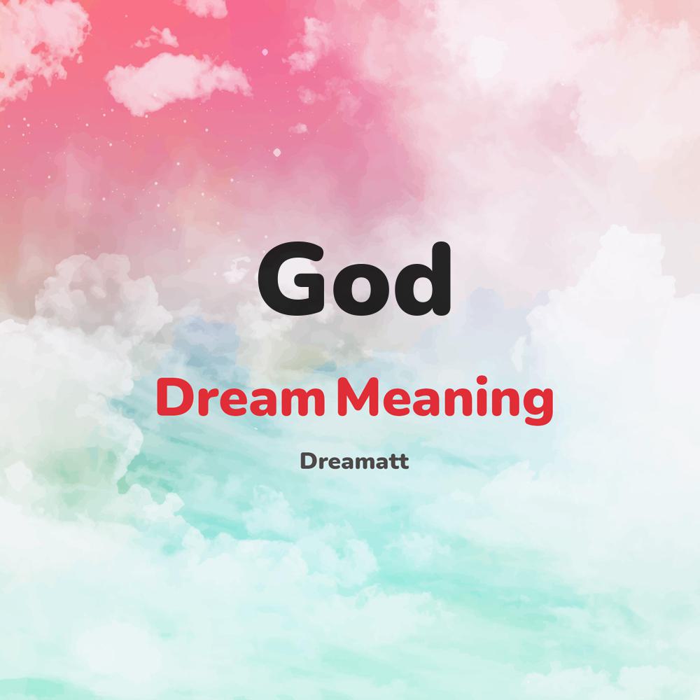 what is the spiritual meaning of God in dreams, dreaming about God