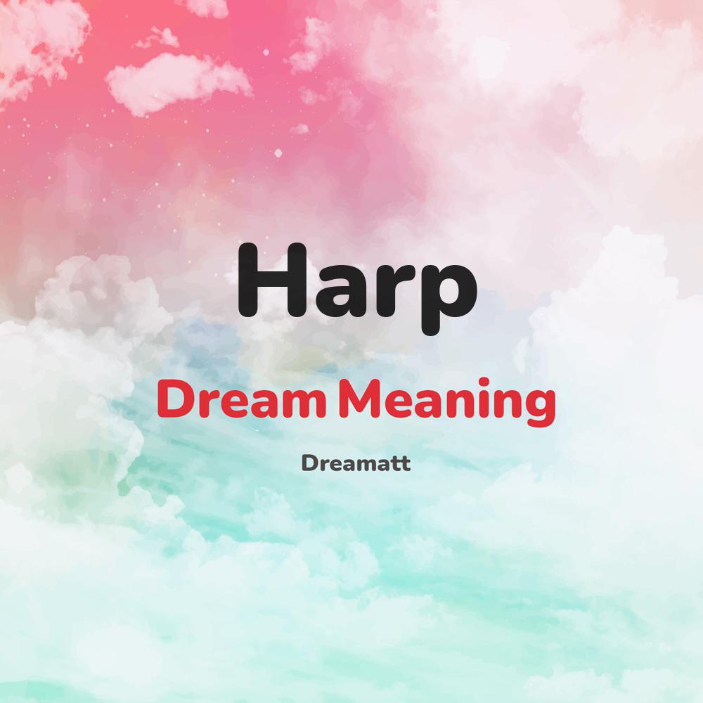 what is the spiritual meaning of Harp in dreams, dreaming about Harp