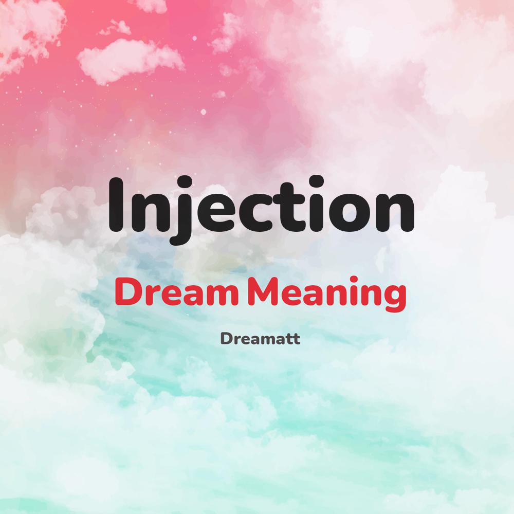 what is the spiritual meaning of Injection in dreams, dreaming about Injection