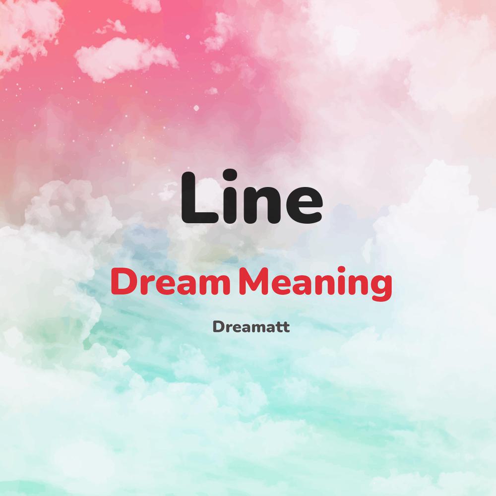 what is the spiritual meaning of Line in dreams, dreaming about Line