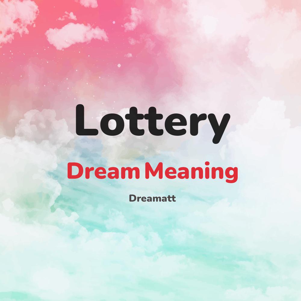what is the spiritual meaning of Lottery in dreams, dreaming about Lottery