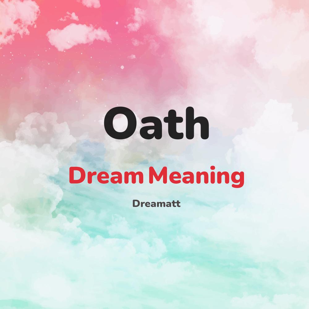 what is the spiritual meaning of Oath in dreams, dreaming about Oath
