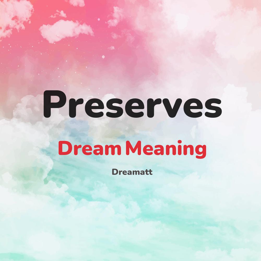 what is the spiritual meaning of Preserves in dreams, dreaming about Preserves