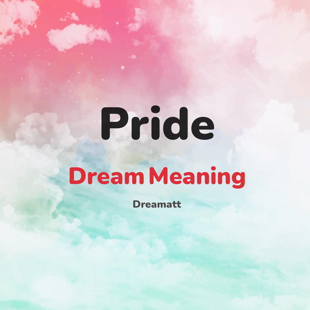 what is the spiritual meaning of Pride in dreams, dreaming about Pride