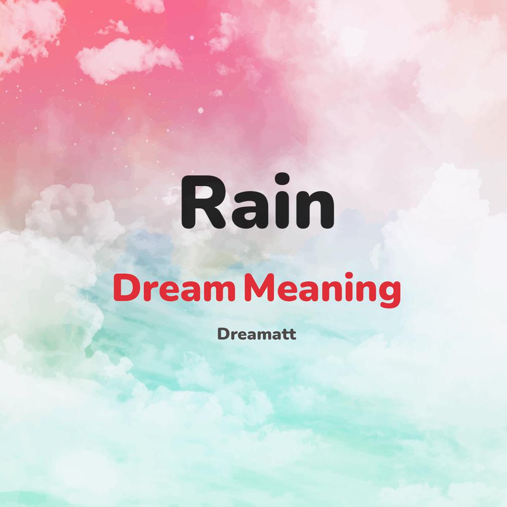 what is the spiritual meaning of Rain in dreams, dreaming about Rain