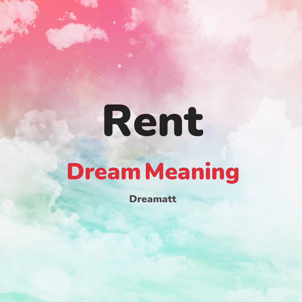 what is the spiritual meaning of Rent in dreams, dreaming about Rent