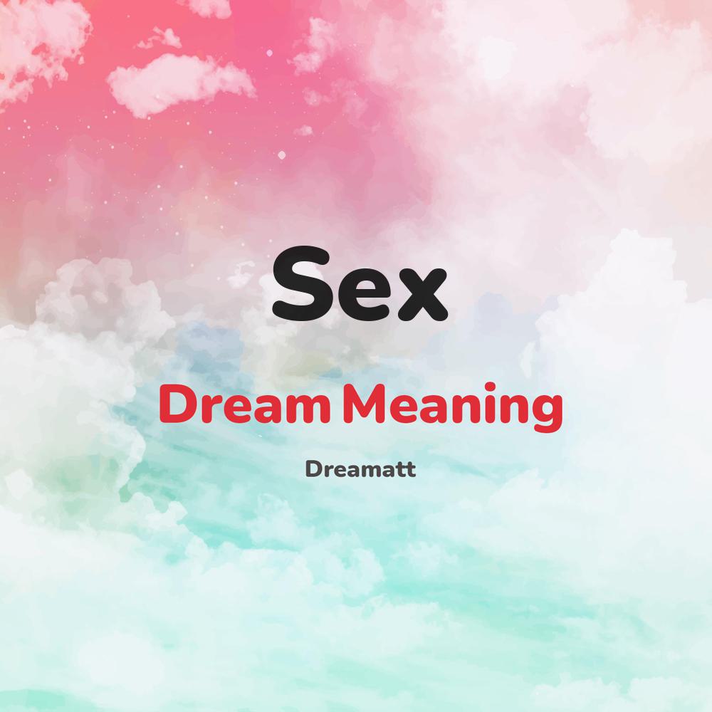 what is the spiritual meaning of Sex in dreams, dreaming about Sex