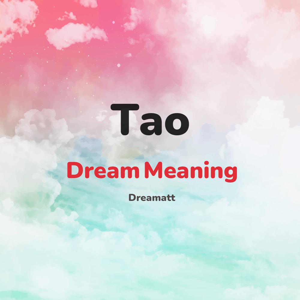 what is the spiritual meaning of Tao in dreams, dreaming about Tao