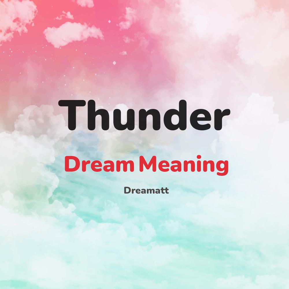 what is the spiritual meaning of Thunder in dreams, dreaming about Thunder