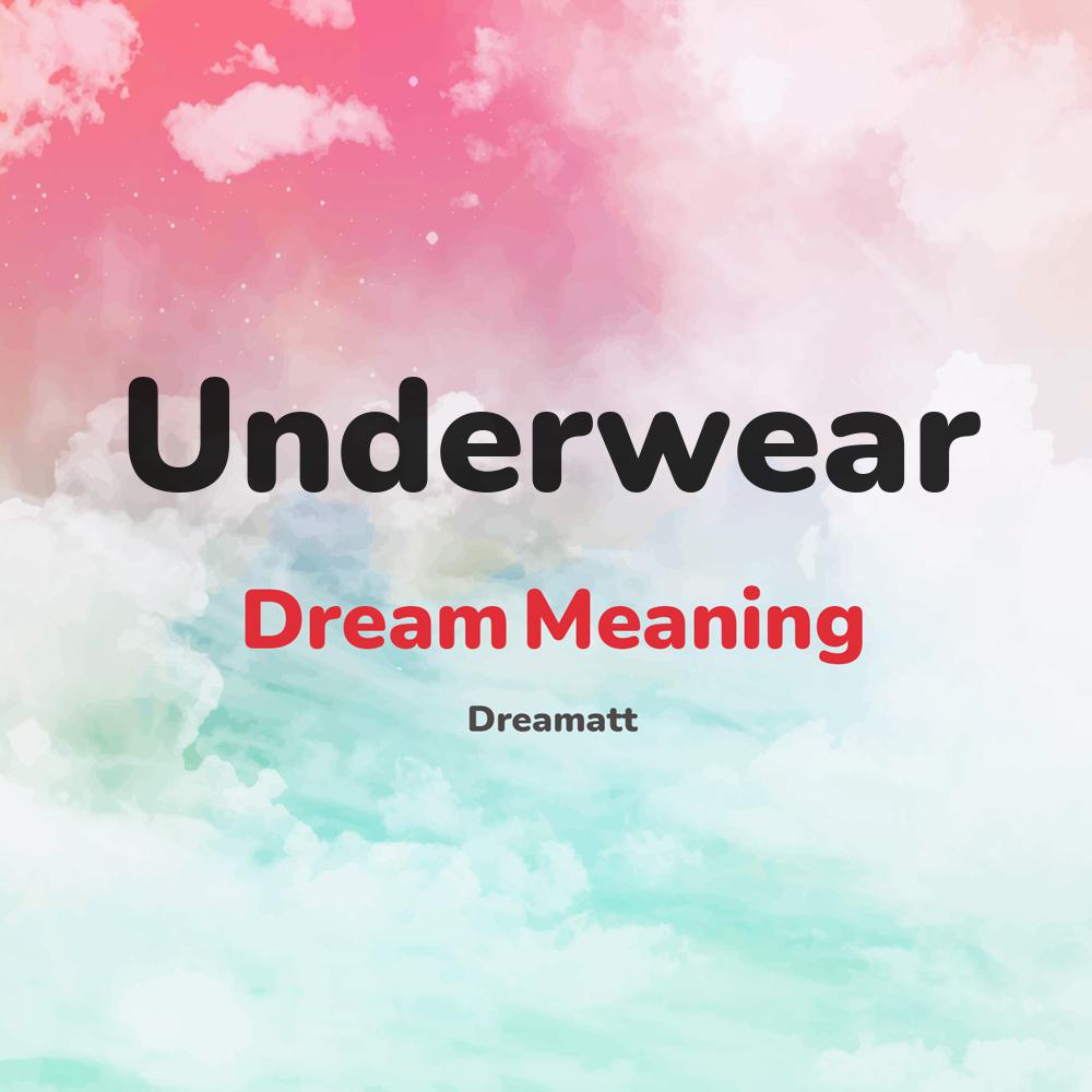 what is the spiritual meaning of Underwear in dreams, dreaming about Underwear
