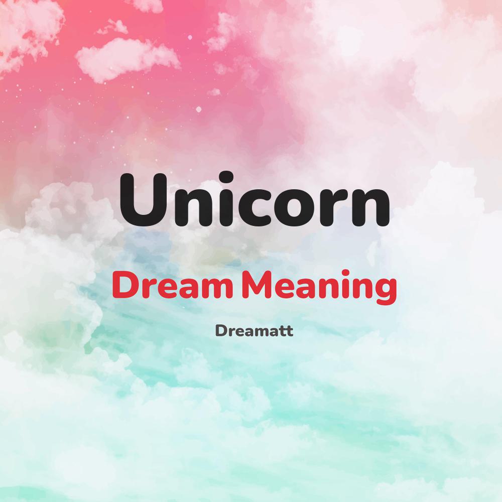 what is the spiritual meaning of Unicorn in dreams, dreaming about Unicorn