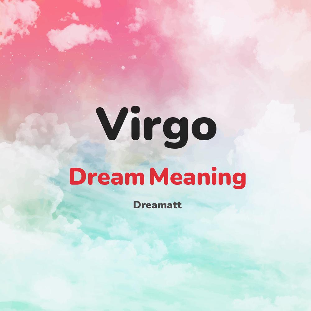 what is the spiritual meaning of Virgo in dreams, dreaming about Virgo