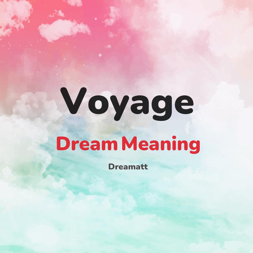 what is the spiritual meaning of Voyage in dreams, dreaming about Voyage