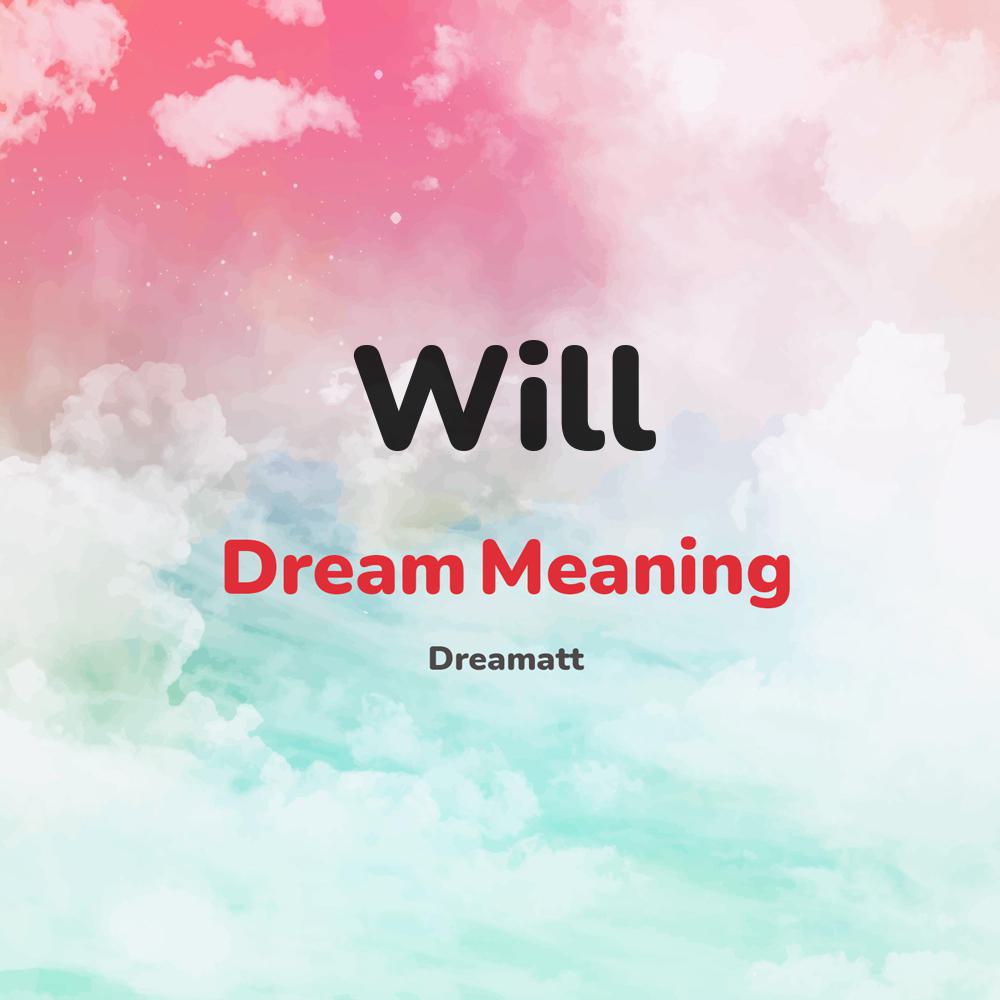 what is the spiritual meaning of Will in dreams, dreaming about Will