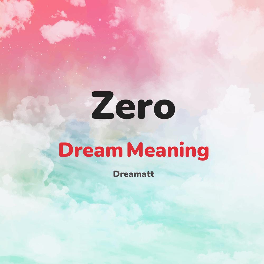 what is the spiritual meaning of Zero in dreams, dreaming about Zero